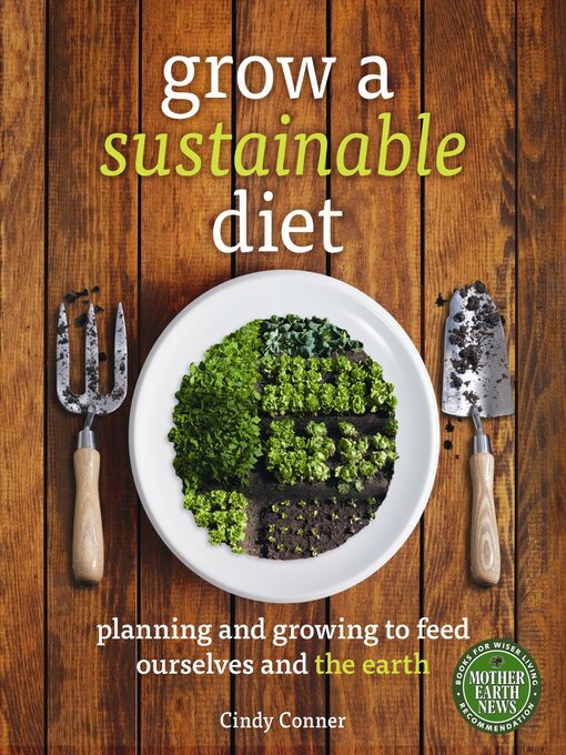 Title details for Grow a Sustainable Diet by Cindy Conner - Available